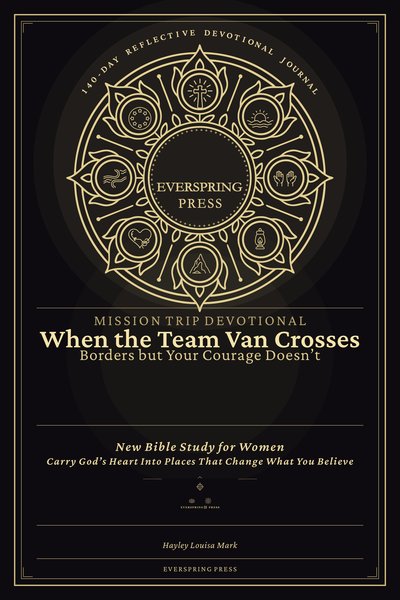 Mission Trip Devotional — When the Team Van Crosses Borders but Your Courage Doesn't