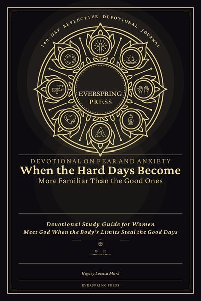 Devotional on Fear and Anxiety — When the Hard Days Become More Familiar Than the Good Ones