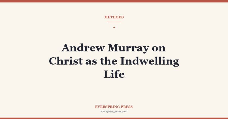 Andrew Murray on Christ as the Indwelling Life