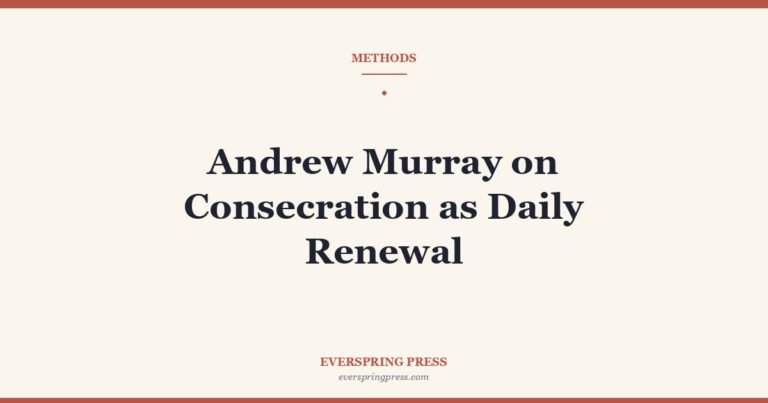 Andrew Murray on Consecration as Daily Renewal