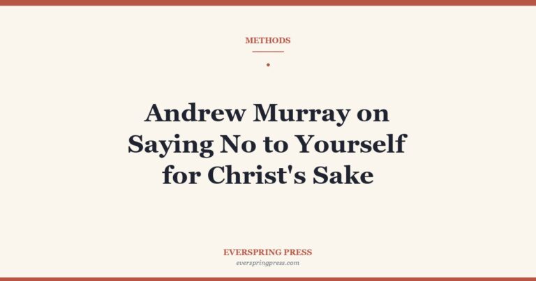 Andrew Murray on Saying No to Yourself for Christ’s Sake