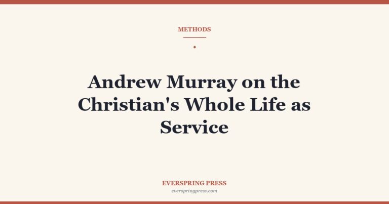 Andrew Murray on the Christian’s Whole Life as Service