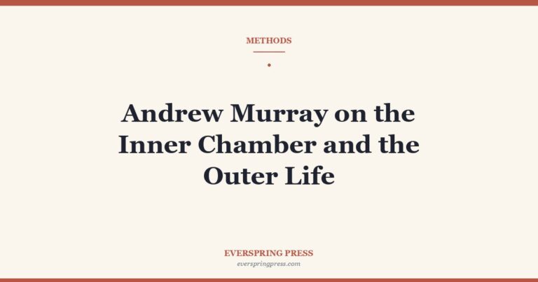 Andrew Murray on the Inner Chamber and the Outer Life