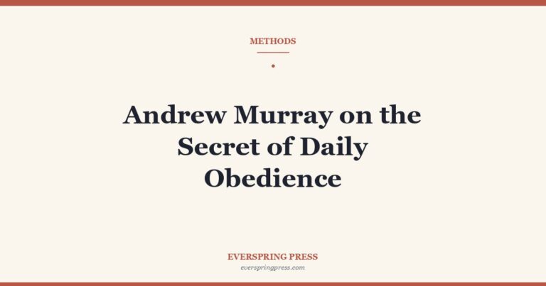 Andrew Murray on the Secret of Daily Obedience