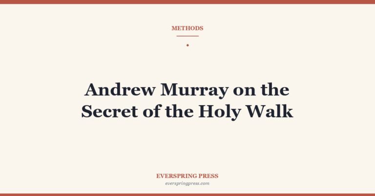 Andrew Murray on the Secret of the Holy Walk