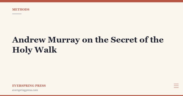 Andrew Murray on the Secret of the Holy Walk