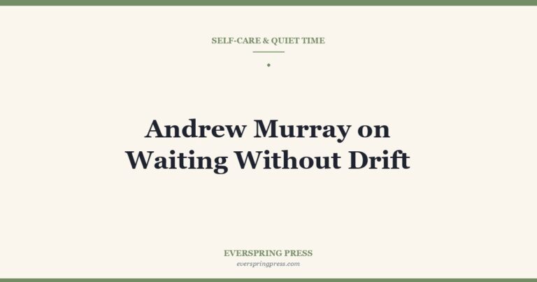 Andrew Murray on Waiting Without Drift