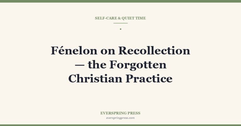 Fénelon on Recollection — the Forgotten Christian Practice