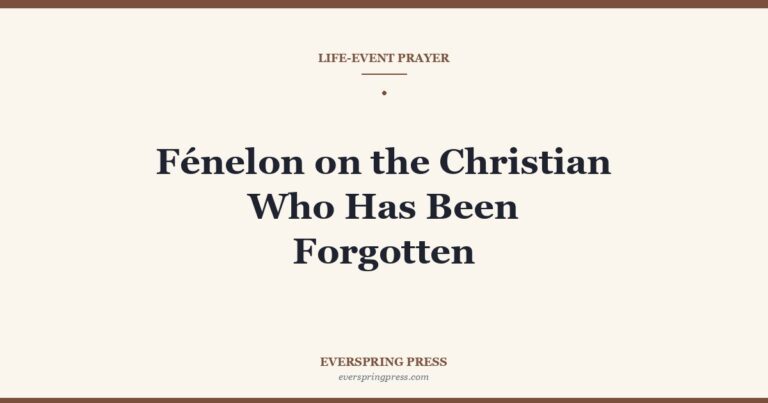 Fénelon on the Christian Who Has Been Forgotten