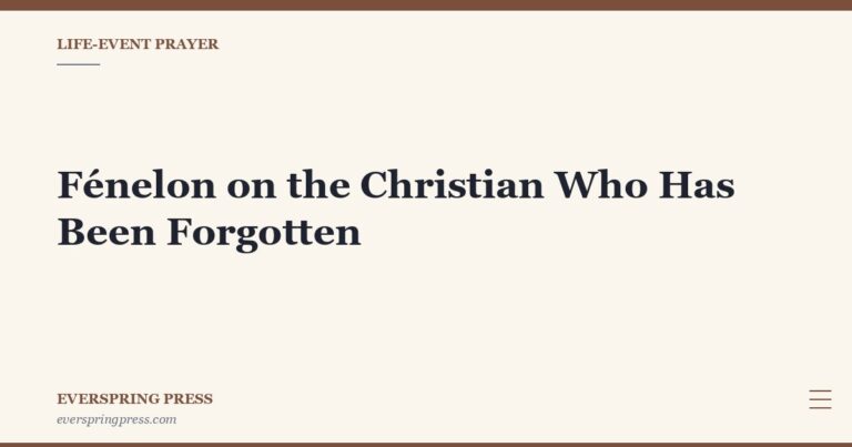 Fénelon on the Christian Who Has Been Forgotten