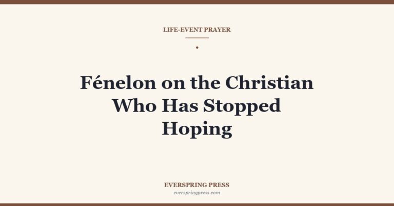 Fénelon on the Christian Who Has Stopped Hoping