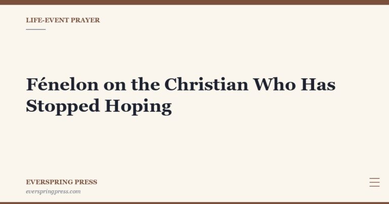 Fénelon on the Christian Who Has Stopped Hoping