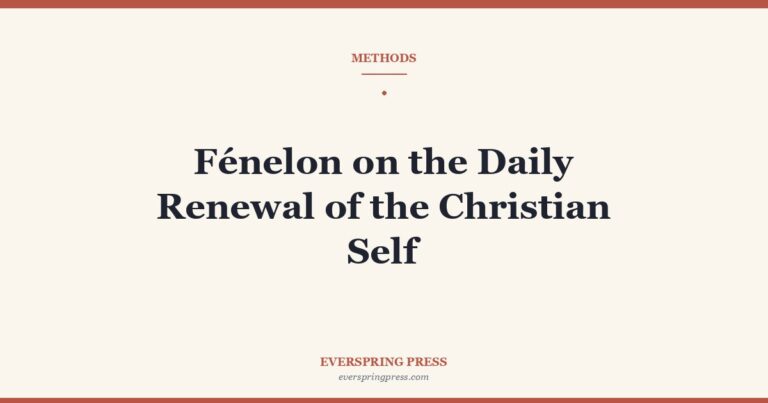 Fénelon on the Daily Renewal of the Christian Self