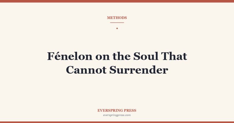 Fénelon on the Soul That Cannot Surrender