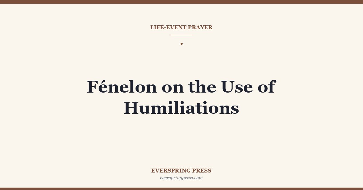 Fénelon on the Use of Humiliations