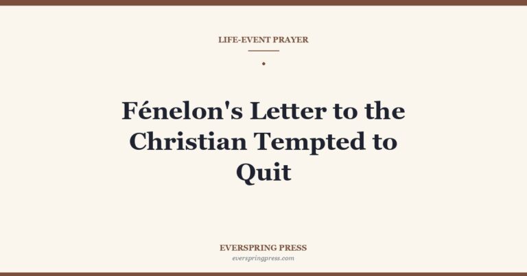 Fénelon’s Letter to the Christian Tempted to Quit