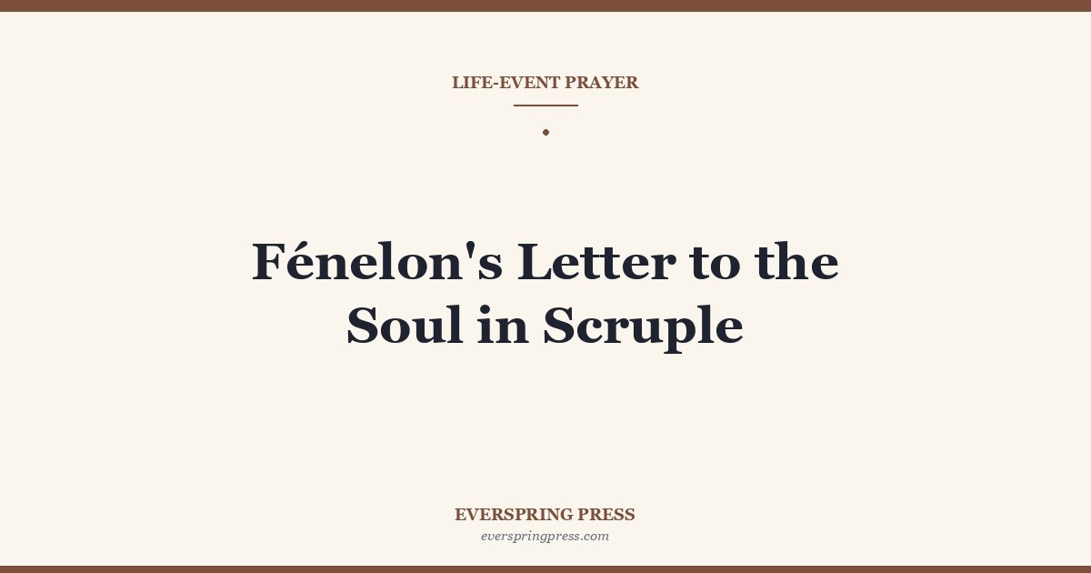 Fénelon’s Letter to the Soul in Scruple