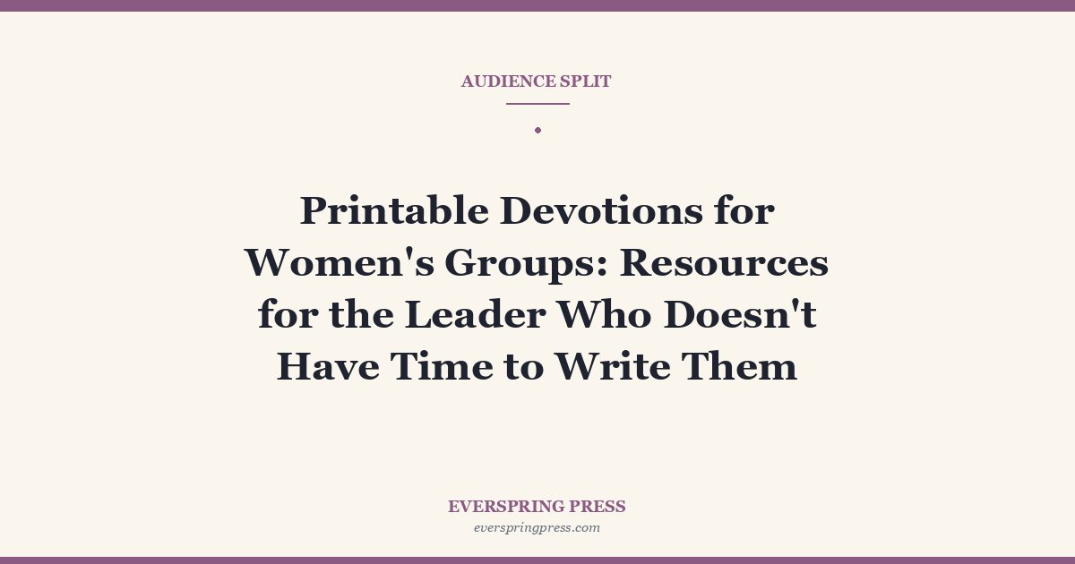 Printable Devotions for Women’s Groups: Resources for the Leader Who Doesn’t Have Time to Write Them