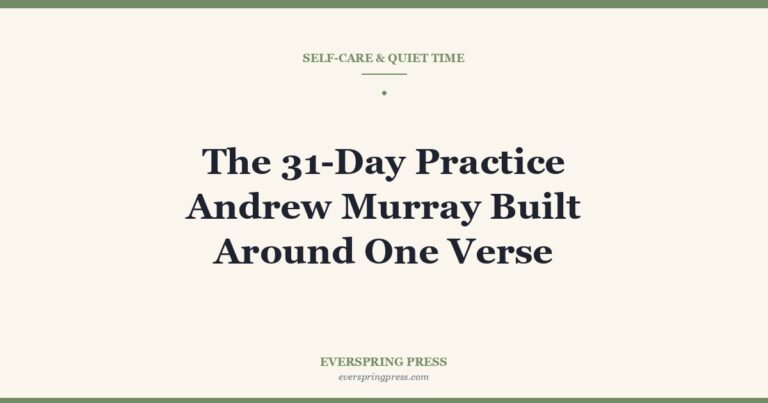 The 31-Day Practice Andrew Murray Built Around One Verse