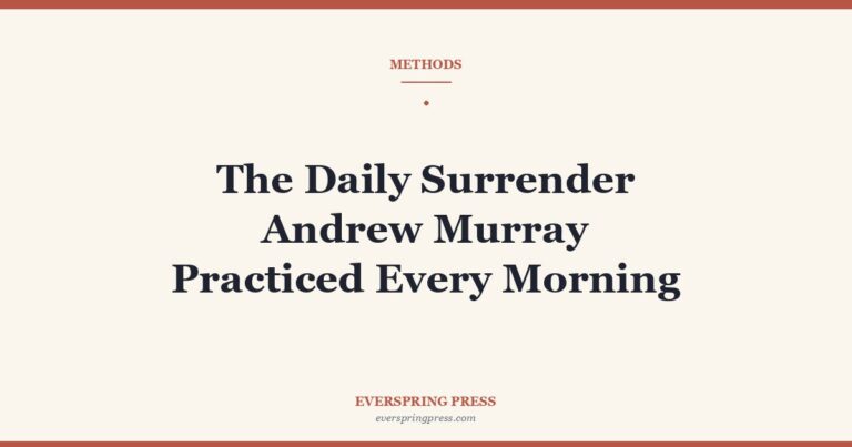 The Daily Surrender Andrew Murray Practiced Every Morning