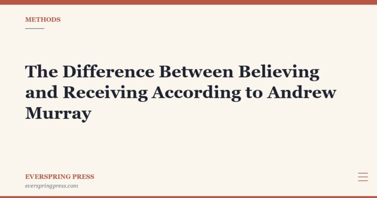 The Difference Between Believing and Receiving According to Andrew Murray