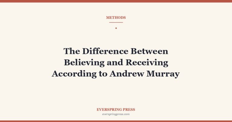 The Difference Between Believing and Receiving According to Andrew Murray