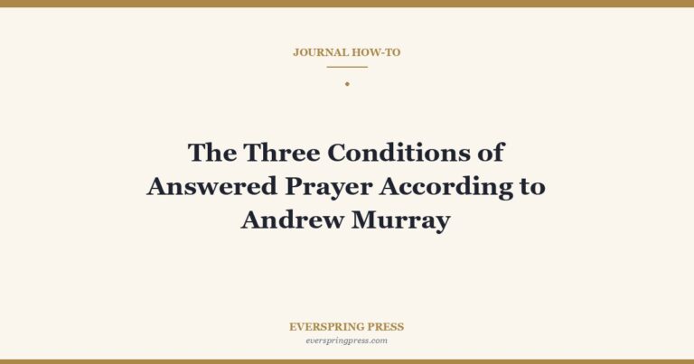 The Three Conditions of Answered Prayer According to Andrew Murray