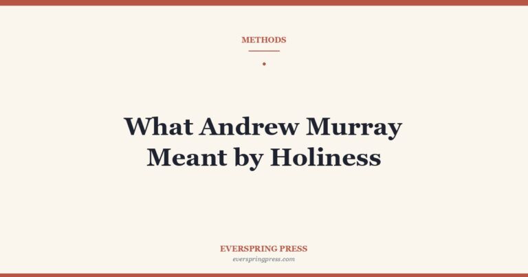 What Andrew Murray Meant by Holiness
