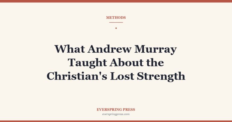 What Andrew Murray Taught About the Christian’s Lost Strength