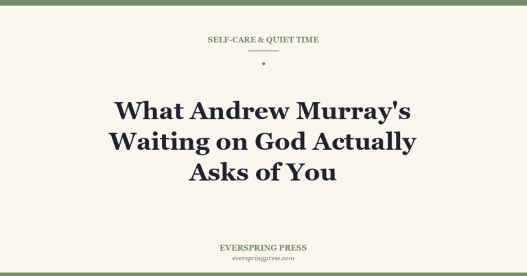 What Andrew Murray’s Waiting on God Actually Asks of You