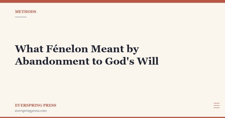 What Fénelon Meant by Abandonment to God’s Will