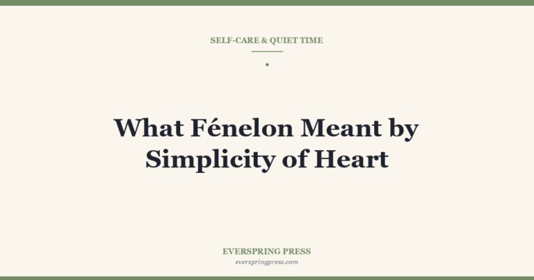 What Fénelon Meant by Simplicity of Heart