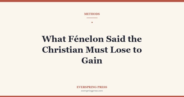 What Fénelon Said the Christian Must Lose to Gain