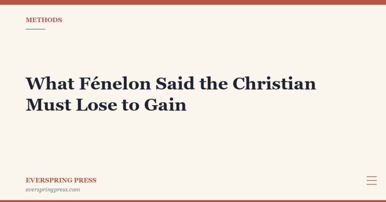 What Fénelon Said the Christian Must Lose to Gain
