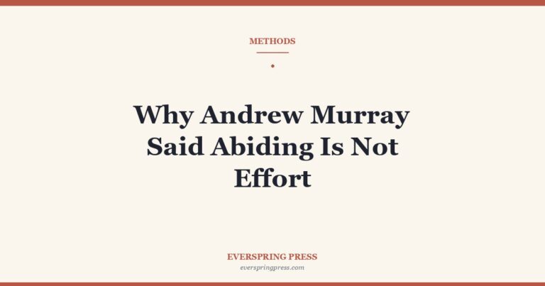 Why Andrew Murray Said Abiding Is Not Effort