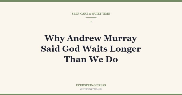 Why Andrew Murray Said God Waits Longer Than We Do