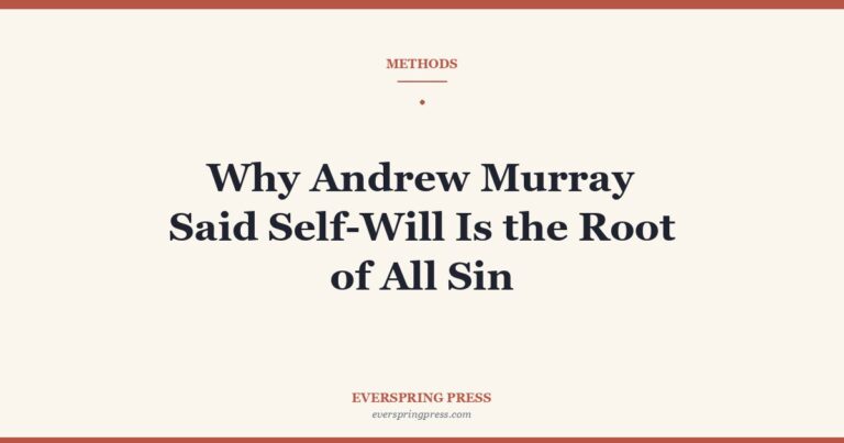 Why Andrew Murray Said Self-Will Is the Root of All Sin