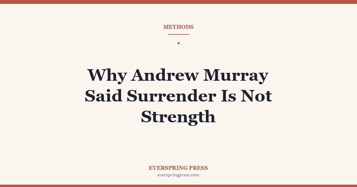 Why Andrew Murray Said Surrender Is Not Strength