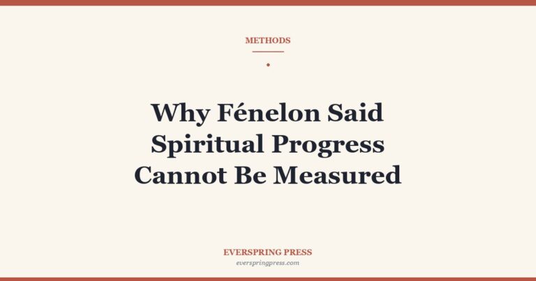 Why Fénelon Said Spiritual Progress Cannot Be Measured