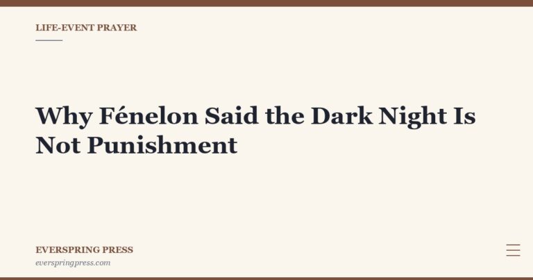 Why Fénelon Said the Dark Night Is Not Punishment