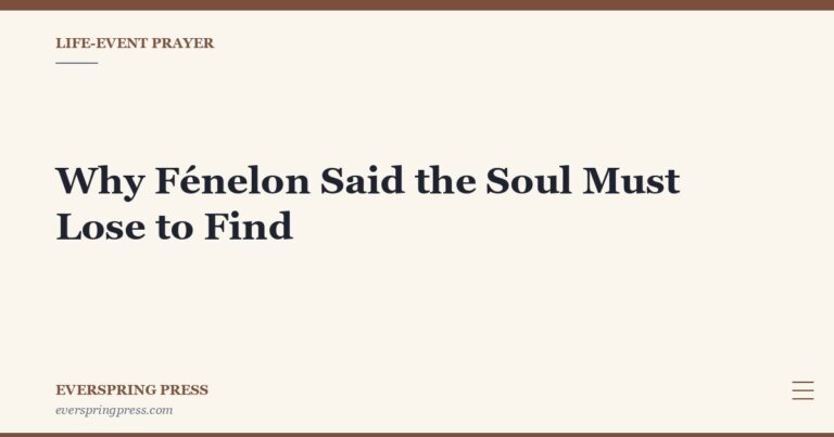 Why Fénelon Said the Soul Must Lose to Find